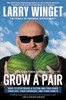 Grow a Pair: How to Stop Being a Victim and Take Back Your Life, Your Business, and Your Sanity - ISBN: 9781592408559