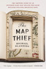 The Map Thief: The Gripping Story of an Esteemed Rare-Map Dealer Who Made Millions Stealing Priceless Maps - ISBN: 9781592409402