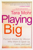 Playing Big: Practical Wisdom for Women Who Want to Speak Up, Create, and Lead - ISBN: 9781592409600