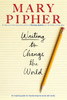 Writing to Change the World: An Inspiring Guide for Transforming the World with Words - ISBN: 9781594482533