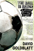 The Ball is Round: A Global History of Soccer - ISBN: 9781594482960