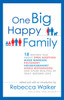 One Big Happy Family: 18 Writers Talk About Open Adoption, Mixed Marriage, Polyamory, Househusbandry, Single Motherhood, and Other Realities of Truly Modern Love - ISBN: 9781594484377