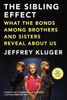 The Sibling Effect: What the Bonds Among Brothers and Sisters Reveal About Us - ISBN: 9781594486111