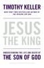 Jesus the King: Understanding the Life and Death of the Son of God - ISBN: 9781594486661