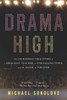Drama High: The Incredible True Story of a Brilliant Teacher, a Struggling Town, and the Mag ic of Theater - ISBN: 9781594632808