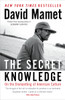 The Secret Knowledge: On the Dismantling of American Culture - ISBN: 9781595230973