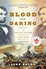 Blood and Daring: How Canada Fought the American Civil War and Forged a Nation - ISBN: 9780307361462