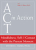 ACT in Action: Mindfulness, Self, and Contact with the Present Moment - ISBN: 9781572245303