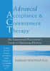 Advanced Acceptance and Commitment Therapy: The Experienced Practitioners Guide to Optimizing Delivery - ISBN: 9781608826490