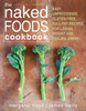 The Naked Foods Cookbook: The Whole-Foods, Healthy-Fats, Gluten-Free Guide to Losing Weight and Feeling Great - ISBN: 9781608823185