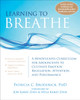 Learning to Breathe: A Mindfulness Curriculum for Adolescents to Cultivate Emotion Regulation, Attention, and Performance - ISBN: 9781608827831