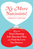 No More Narcissists!: How to Stop Choosing Self-Absorbed Men and Find the Love You Deserve - ISBN: 9781626253674