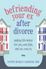 Befriending Your Ex after Divorce: Making Life Better for You, Your Kids, and, Yes, Your Ex - ISBN: 9781608822775