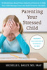 Parenting Your Stressed Child: 10 Mindfulness-Based Stress Reduction Practices to Help Your Child Manage Stress and Build Essential Life Skills - ISBN: 9781572249790