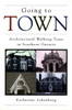 Going to Town: Architectural Walking Tours in Southern Ontario - ISBN: 9780921912958