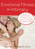 Emotional Fitness for Intimacy: Sweeten and Deepen Your Love in Only 10 Minutes a Day - ISBN: 9781572246478