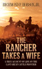 The Rancher Takes a Wife: A True Account of Life on the Last Great Cattle Frontier - ISBN: 9781400026647