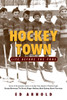 Hockey Town: Life Before The Pros - ISBN: 9780771007835