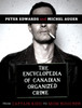 The Encyclopedia of Canadian Organized Crime: From Captain Kidd to Mom Boucher - ISBN: 9780771030499