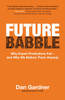 Future Babble: Why Expert Predictions Fail - and Why We Believe Them Anyway - ISBN: 9780771035135