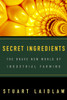 Secret Ingredients: The Brave New World of Industrial Farming - ISBN: 9780771045967