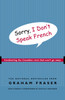 Sorry, I Don't Speak French: Confronting the Canadian Crisis That Won't Go Away - ISBN: 9780771047671