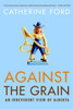 Against the Grain: An Irreverent View of Alberta - ISBN: 9780771047787