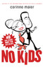 No Kids: 40 Good Reasons Not to Have Children - ISBN: 9780771054778