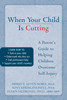 When Your Child is Cutting: A Parent's Guide to Helping Children Overcome Self-Injury - ISBN: 9781572244375