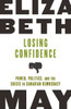 Losing Confidence: Power, Politics and the Crisis in Canadian Democracy - ISBN: 9780771057601