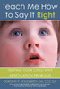 Teach Me How to Say It Right: Helping Your Child with Articulation Problems - ISBN: 9781572244030