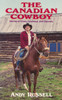 The Canadian Cowboy: Stories of Cows, Cowboys and Cayuses - ISBN: 9780771078811