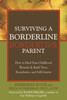 Surviving a Borderline Parent: How to Heal Your Childhood Wounds and Build Trust, Boundaries, and Self-Esteem - ISBN: 9781572243286