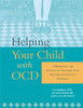 Helping Your Child with OCD: A Workbook for Parents of Children With Obsessive-Compulsive Disorder - ISBN: 9781572243323
