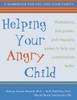 Helping Your Angry Child: A Workbook for You and Your Family - ISBN: 9781572243125