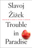 Trouble in Paradise: From the End of History to the End of Capitalism - ISBN: 9781612194448