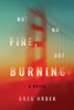 Not on Fire, but Burning: A Novel - ISBN: 9781612194530