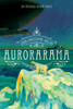 Aurorarama: A Novel - ISBN: 9781612191317