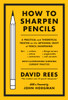 How to Sharpen Pencils: A Practical & Theoretical Treatise on the Artisanal Craft of Pencil Sharpening for Writers, Artists, Contractors, Flange Turners, Anglesmiths, & Civil Servants - ISBN: 9781612193267