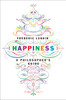 Happiness: A Philosopher's Guide - ISBN: 9781612195209