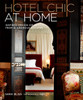 Hotel Chic at Home: Inspired Design Ideas from Glamorous Escapes - ISBN: 9781580934756