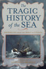 The Tragic History of the Sea: Shipwrecks from the Bible to Titanic - ISBN: 9780792259084