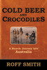 Cold Beer and Crocodiles: A Bicycle Journey into Australia - ISBN: 9780792263654