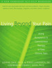 Living Beyond Your Pain: Using Acceptance and Commitment Therapy to Ease Chronic Pain - ISBN: 9781572244092