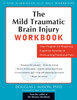 The Mild Traumatic Brain Injury Workbook: Your Program for Regaining Cognitive Function and Overcoming Emotional Pain - ISBN: 9781572243613