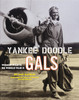 Yankee Doodle Gals: Women Pilots Of World War Ii - ISBN: 9780792282167