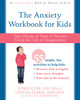The Anxiety Workbook for Kids: Take Charge of Fears and Worries Using the Gift of Imagination - ISBN: 9781626254770