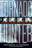 Tornado Hunter: Getting Inside the Most Violent Storms on Earth - ISBN: 9781426203022