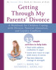 Getting Through My Parents' Divorce: A Workbook for Children Coping with Divorce, Parental Alienation, and Loyalty Conflicts - ISBN: 9781626251366