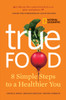 True Food: Eight Simple Steps to a Healthier You - ISBN: 9781426205941